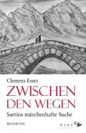 Zwischen den Wegen di Clemens Esser edito da Wenz Verlag