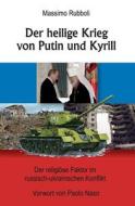 Der Heilige Krieg Von Putin Und Kyrill di Rubboli Massimo Rubboli edito da VTR Publications