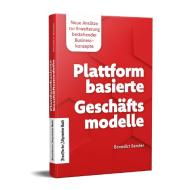 Plattformbasierte Geschäftsmodelle di Benedict Bender edito da Frankfurter Allgem.Buch