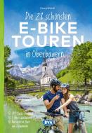 Die 28 schönsten E-Bike Touren in Oberbayern di Georg Weindl edito da BVA Bielefelder Verlag