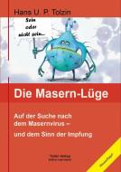 Die Masern-Lüge di Hans U. P. Tolzin edito da Tolzin, Hans Verlag