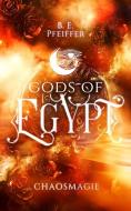 Gods of Egypt - Chaosmagie di B. E. Pfeiffer edito da NOVA MD