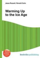 Warming Up To The Ice Age edito da Book On Demand Ltd.