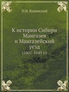 K Istorii Sibiri. Mangazeya I Mangazejskij Uezd (1601-1645 G.) di P N Butsinskij edito da Book On Demand Ltd.