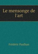 Le Mensonge De L'art di Fre&#769;de&#769;ric Paulhan edito da Book On Demand Ltd.