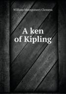 A Ken Of Kipling di William Montgomery Clemens edito da Book On Demand Ltd.