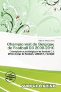Championnat De Belgique De Football D3 2009-2010 edito da Aud Publishing