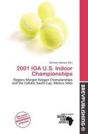2001 Iga U.s. Indoor Championships edito da Brev Publishing