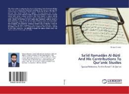 Sa'id Ramadan Al-Buti And His Contributions To Qur'anic Studies di Munas Cheroor edito da LAP Lambert Academic Publishing
