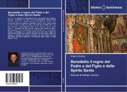 Benedetto il regno del Padre e del Figlio e dello Spirito Santo di Roberto Romeo edito da Edizioni Sant'Antonio