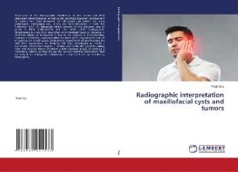 Radiographic Interpretation Of Maxillofacial Cysts And Tumors di Pinali Das edito da LAP Lambert Academic Publishing