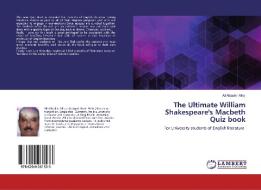 The Ultimate William Shakespeare's MacbethQuiz book di Ali Albashir Alhaj edito da LAP Lambert Academic Publishing