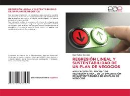 REGRESIÓN LINEAL Y SUSTENTABILIDAD DE UN PLAN DE NEGOCIOS di Raul Muñoz Diocares edito da Editorial Académica Española