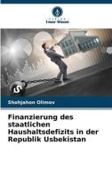 Finanzierung des staatlichen Haushaltsdefizits in der Republik Usbekistan di Shohjahon Olimov edito da Verlag Unser Wissen