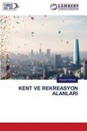 KENT VE REKREASYON ALANLARI di Hüseyin Solmaz edito da LAP LAMBERT Academic Publishing