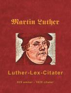 Martin Luther - Luther-Lex-Citater edito da Books on Demand