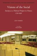 Visions of the Social: Society as a Political Project in France, 1750-1950 di Jean Terrier edito da BRILL ACADEMIC PUB