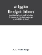 An Egyptian hieroglyphic dictionary di E. A. Wallis Budge edito da Alpha Editions