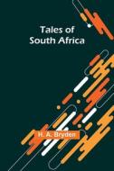 Tales of South Africa di H. A. Bryden edito da Alpha Editions