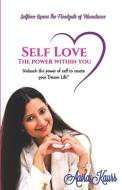 "Self Love: the Power Within You" Unleash the Power of Self to Create Your Dream Life di Aaira Kaurr edito da LIGHTNING SOURCE INC