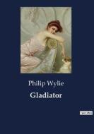 Gladiator di Philip Wylie edito da Culturea