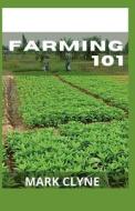 FARMING 101 di CLYNE MARK CLYNE edito da Independently Published