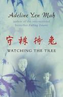 Watching The Tree di Adeline Yen Mah edito da Harpercollins Publishers