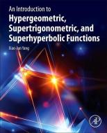 An Introduction to Hypergeometric, Supertrigonometric, and Superhyperbolic Functions di Xiao-Jun Yang edito da ACADEMIC PR INC