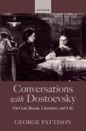 Conversations With Dostoevsky di George Pattison edito da Oxford University Press