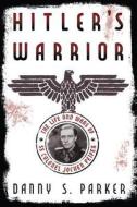 Hitler\'s Warrior di Danny S. Parker edito da The Perseus Books Group