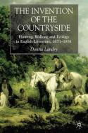 The Invention of the Countryside: Hunting, Walking and Ecology in English Literature, 1671-1831 di Donna Landry edito da PALGRAVE
