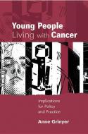 Young People Living With Cancer di Anne Grinyer edito da Open University Press