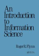 An Introduction To Information Science di Roger Flynn edito da Taylor & Francis Ltd
