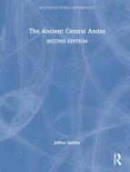 The Ancient Central Andes di Jeffrey Quilter edito da Taylor & Francis Ltd