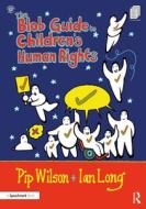 The Blob Guide To Children's Human Rights di Pip Wilson, Ian Long edito da Taylor & Francis Ltd