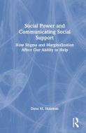 Social Power And Communicating Social Support di Dena M. Huisman edito da Taylor & Francis Ltd