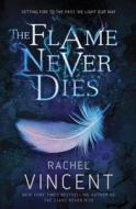 The Flame Never Dies di Rachel Vincent edito da Delacorte Press