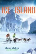 Ice Island di Sherry Shahan edito da Delacorte Books for Young Readers