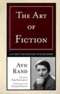 The Art of Fiction: A Guide for Writers and Readers di Ayn Rand edito da PLUME