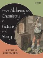 Alchemy to Chemistry di Greenberg edito da John Wiley & Sons