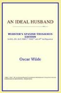 An Ideal Husband (webster's Spanish Thesaurus Edition) di Icon Reference edito da Icon Health