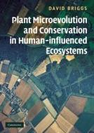 Plant Microevolution and Conservation in Human-influenced Ecosystems di David Briggs edito da Cambridge University Press
