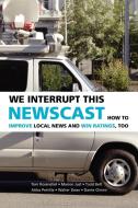 We Interrupt This Newscast di Tom Rosenstiel, Marion Just, Walter Dean edito da Cambridge University Press