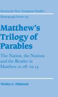 Matthew's Trilogy of Parables di Wesley G. Olmstead edito da Cambridge University Press