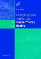 A Computational Introduction To Number Theory And Algebra di Victor Shoup edito da Cambridge University Press