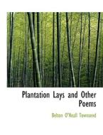 Plantation Lays And Other Poems di Belton O'Neall Townsend edito da Bibliolife