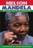 Nelson Mandela: No Easy Walk to Freedom di Barry Denenberg edito da Scholastic Paperbacks