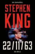 22/11/63 di Stephen King edito da RANDOM HOUSE ESPANOL