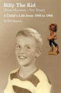 Billy the Kid (from Houston-Not Texas): A Child's Life from 1950 to 1960 di Bill Ramsey edito da AUTHORHOUSE