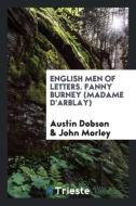 English Men of Letters. Fanny Burney (Madame D'Arblay) di Austin Dobson, John Morley edito da Trieste Publishing